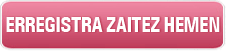 Erregistra zaitez hemen